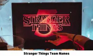 Stranger Things Team Names